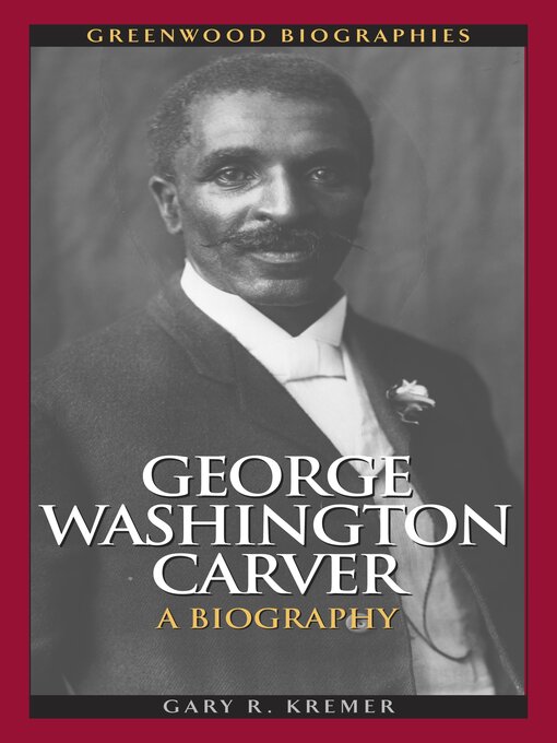 Title details for George Washington Carver by Gary R. Kremer - Available